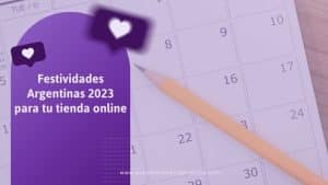 Festividades Argentinas 2023 para tu tienda online